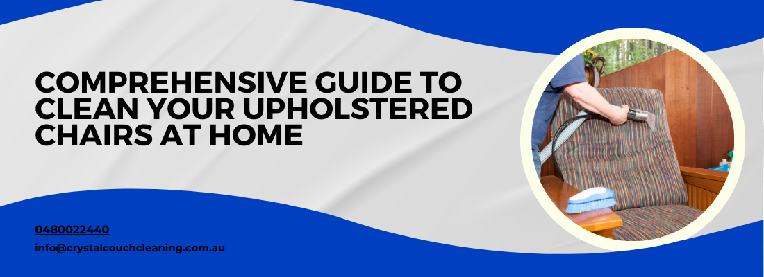 Comprehensive Guide to Clean Your Upholstered Chairs at Home